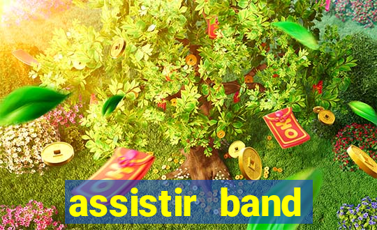 assistir band online ao vivo gratis